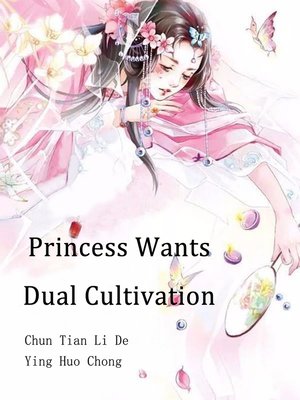 cover image of Princess Wants Dual Cultivation